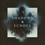 Shadows & Echoes | Original Lyrics